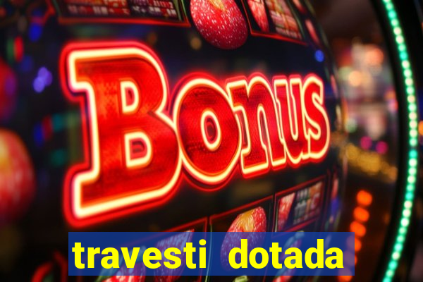 travesti dotada porto alegre